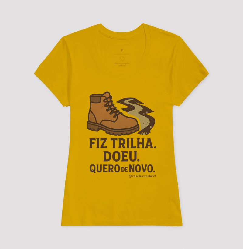 Camiseta Fiz trilha, doeu. Quero de novo
