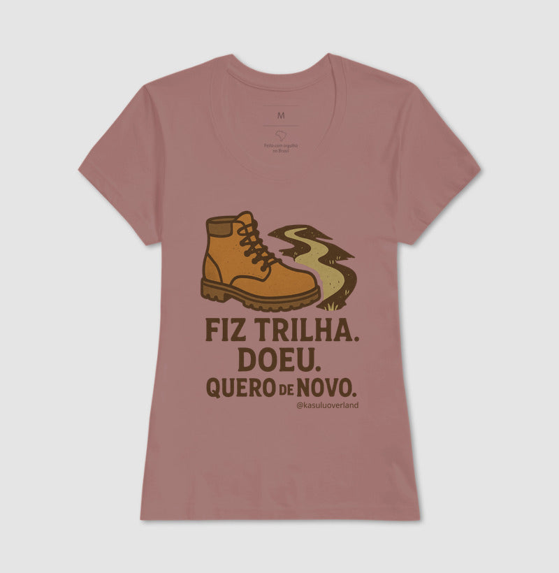Camiseta Fiz trilha, doeu. Quero de novo