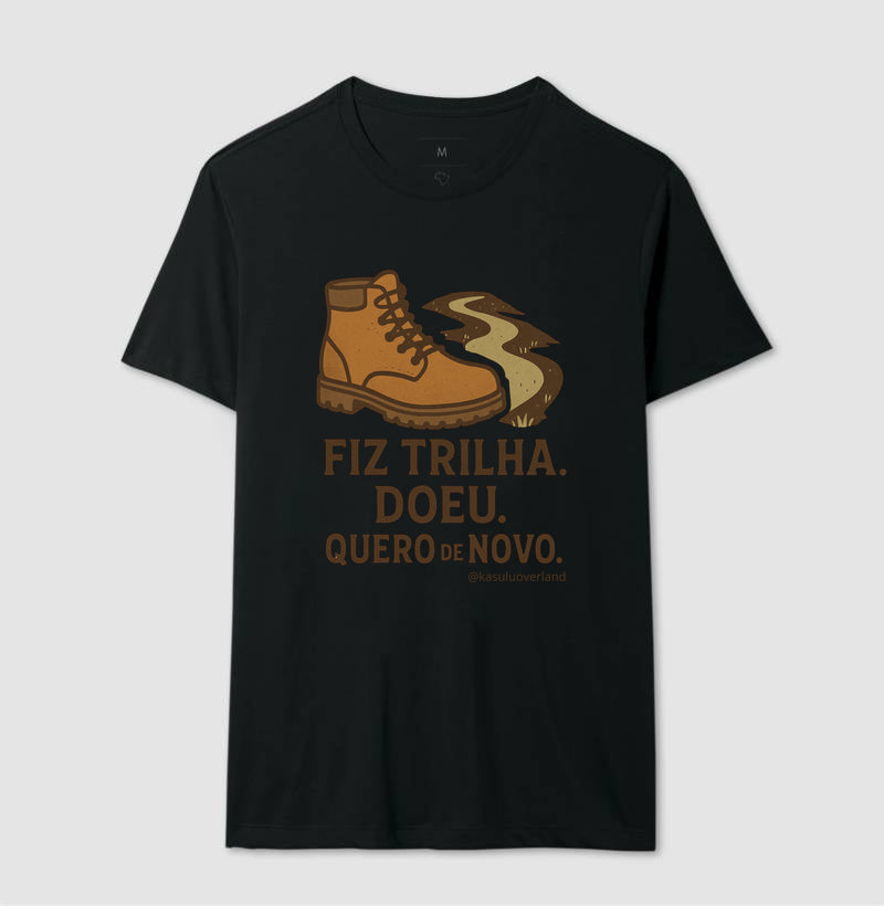 Camiseta Fiz trilha, doeu. Quero de novo