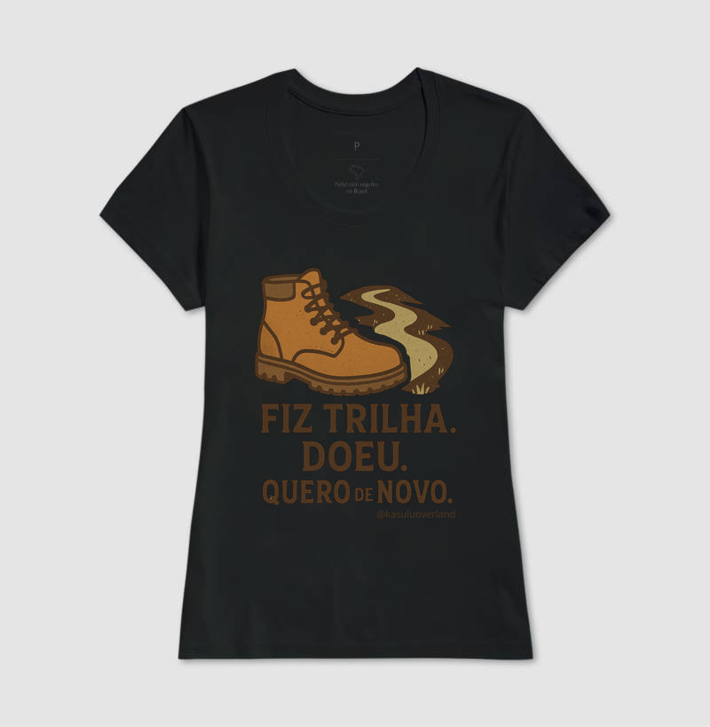 Camiseta Fiz trilha, doeu. Quero de novo