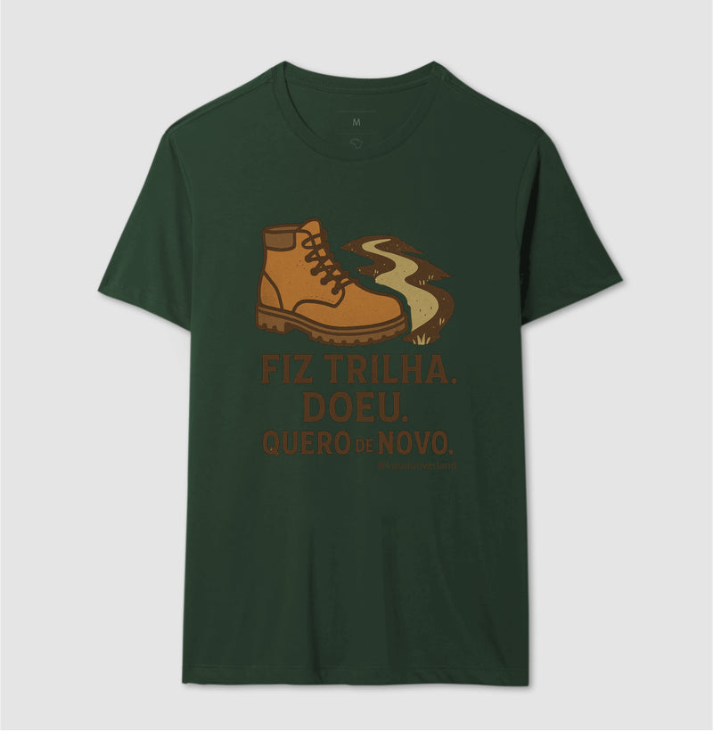 Camiseta Fiz trilha, doeu. Quero de novo