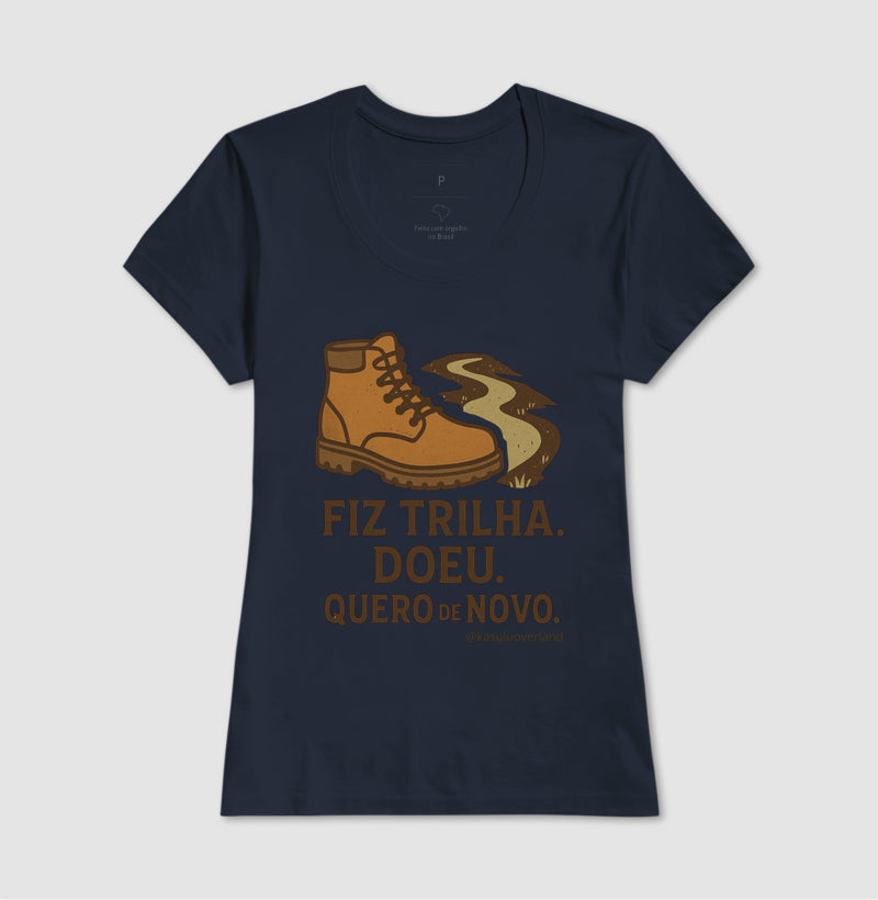 Camiseta Fiz trilha, doeu. Quero de novo