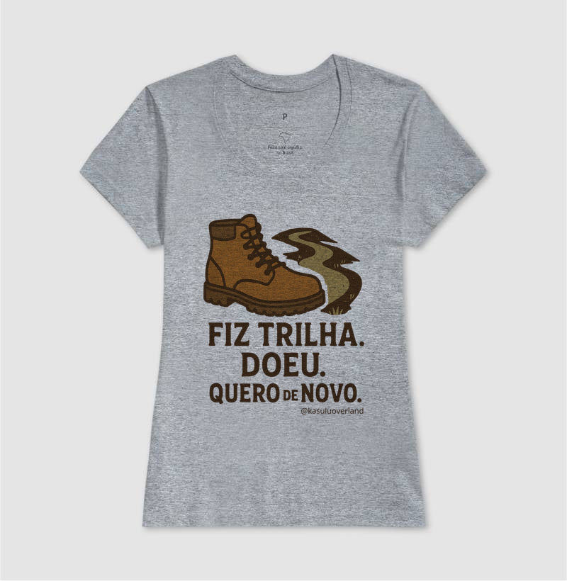 Camiseta Fiz trilha, doeu. Quero de novo