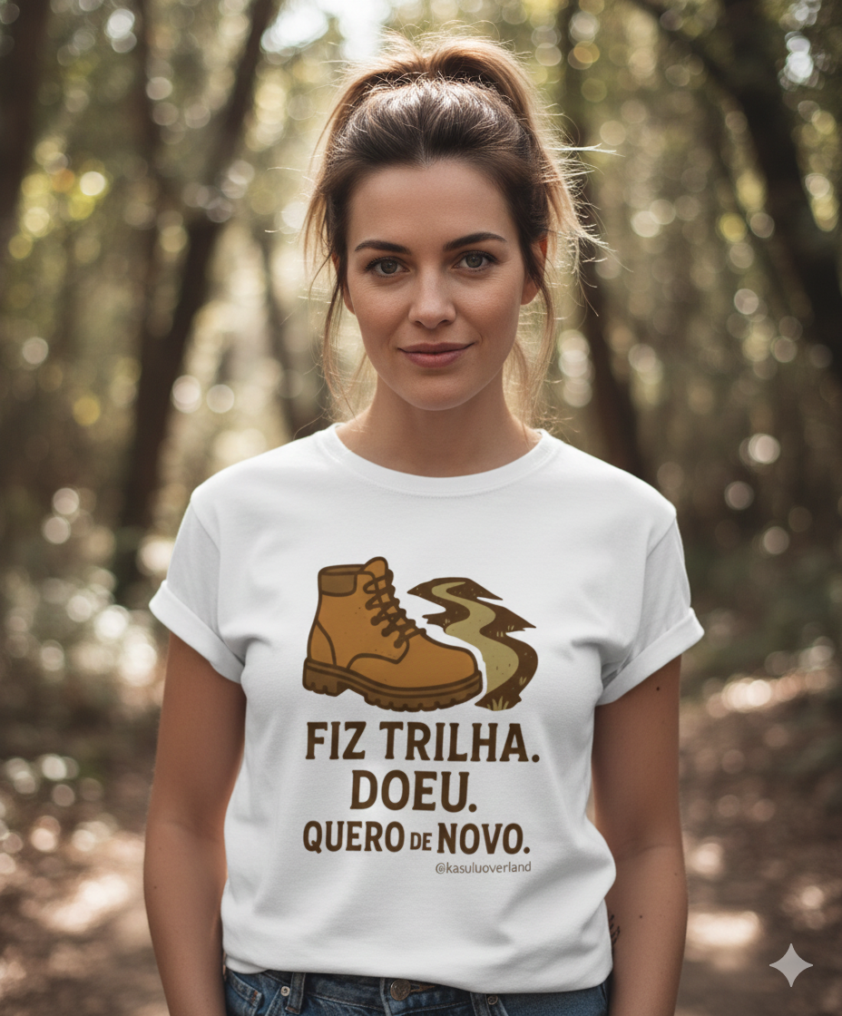 Camiseta Fiz trilha, doeu. Quero de novo
